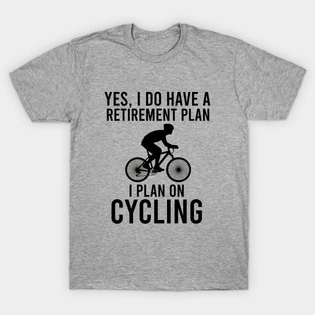 Retirement Plan Bike Bicycle Lover T Shirt Retirement Plan Bike Bicycle Lover T Shirt