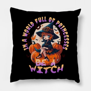 In a world full of Princess be a Witch Pillow