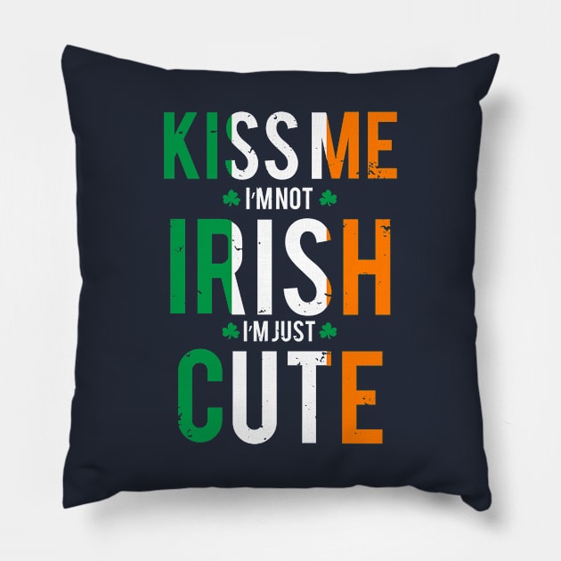 Funny St. Patrick's day Kiss me I'm not Irish I'm just cute Pillow by TheBlackCatprints
