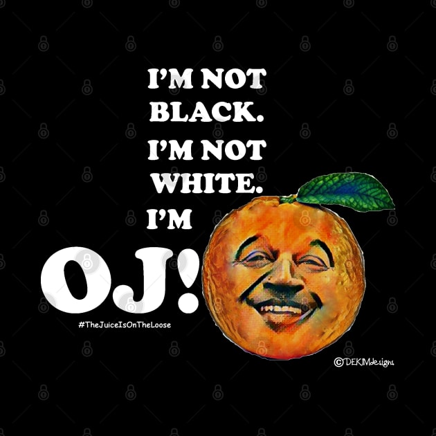 I'M OJ by dekimdesigns