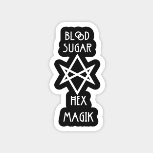 Blood Sugar Hex Magik Magnet