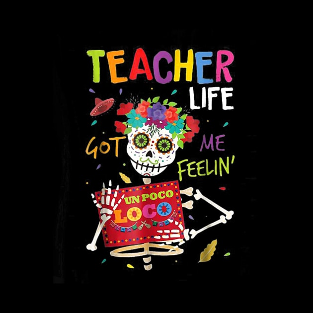 Teacher Life Got Me Feeling Un Poco Loco Skull by Vicenta Aryl