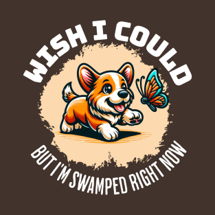 🐶 Too Busy Corgi T-Shirt