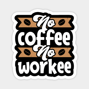 Funny Cup of Coffee Tee Coffee lover must have Magnet