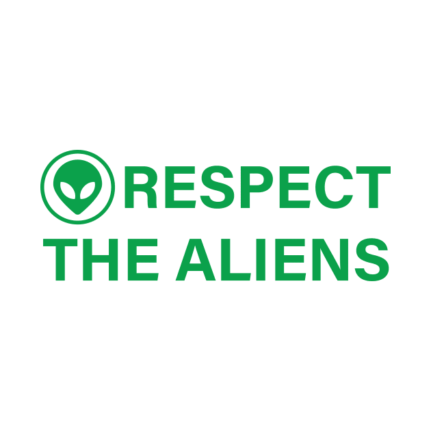 RESPECT THE ALIENS (GREEN) by encip