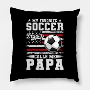 My Favorite Soccer Player Calls Me Papa Usa American Flag Pillow