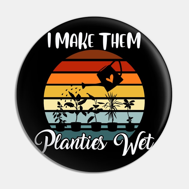 I Make Them Planties Wet Funny Vintage Gardener Gardening Pin by American Woman