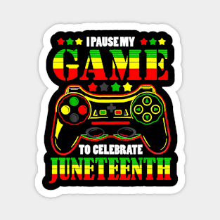 I pause my game to celebrate Juneteenth kids gift 2024 Magnet