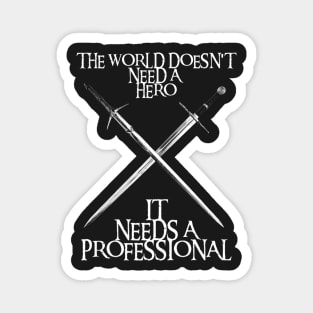 The world doesn't need a hero - It needs a professional - Swords - Fantasy Magnet