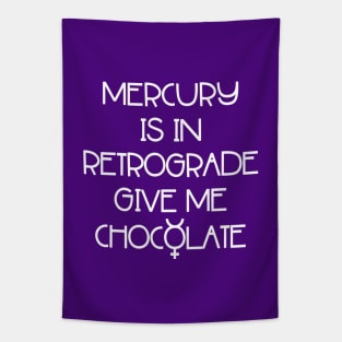 Mercury is in Retrograde. Give Me Chocolate Cheeky Witch® Tapestry