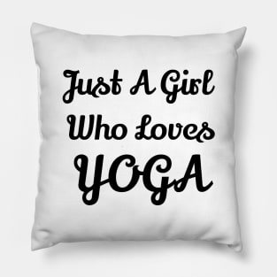 Just A Girl Who Loves Yoga Pillow