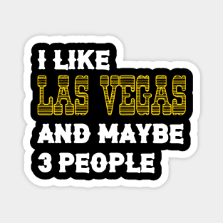 I Like Las Vegas and Maybe 3 People Magnet