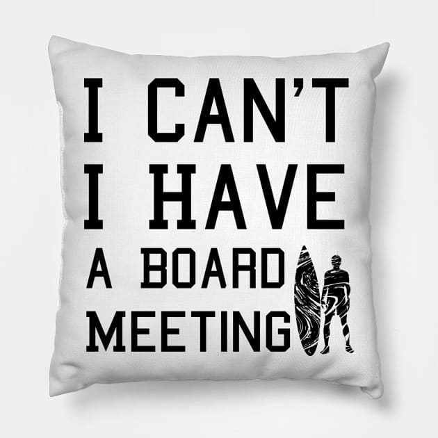 I cant I have a board meeting, funny surf design beach design Pillow by L  B  S  T store