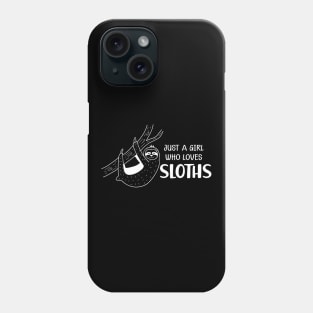 Sloth Girl - Just a girl who loves sloth Phone Case