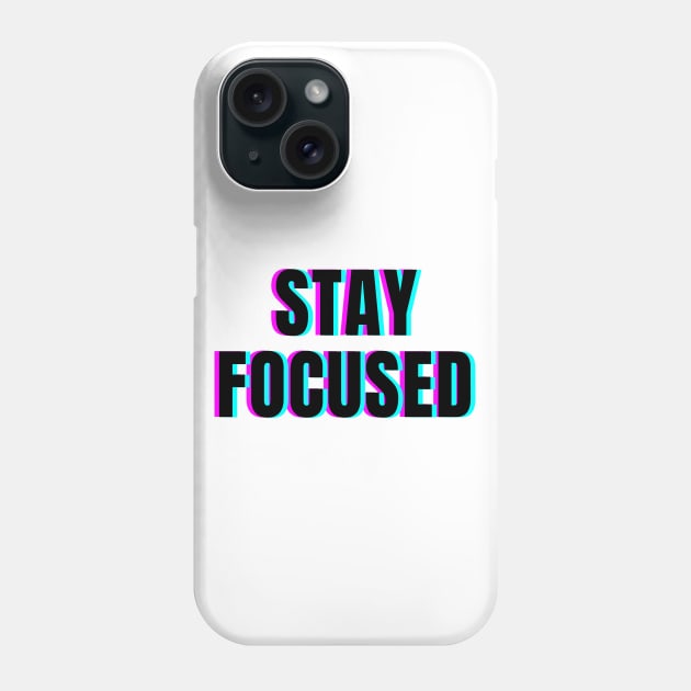 Stay focused Phone Case by Word and Saying