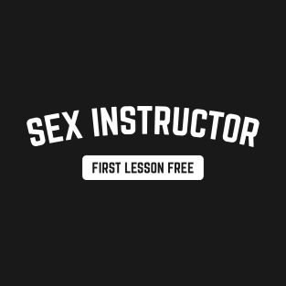 Sex Instructor First Lesson Free T-Shirt