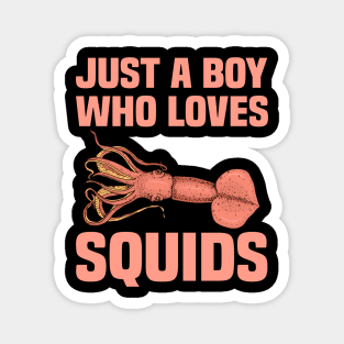 Squid Just A Boy Funny & humor Squids Cute & Cool Art Design Lov  ers Magnet