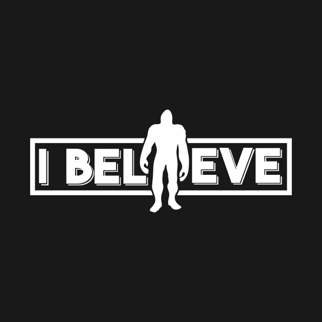 Disover Big Foot I Believe - Big Foot I Believe - T-Shirt