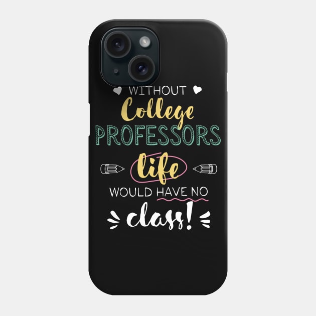 Without College Professors Gift Idea - Funny Quote - No Class Phone Case by BetterManufaktur