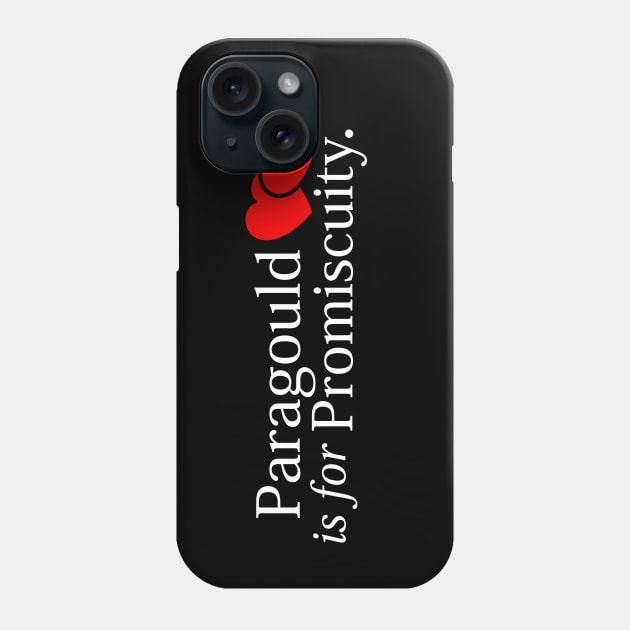 Paragould is for Promiscuity (drk) Phone Case by rt-shirts