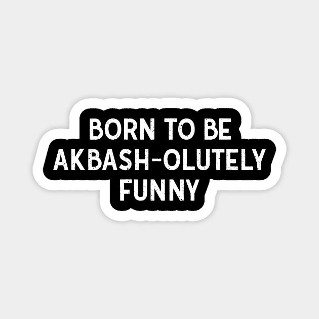 Born to Be Akbash-olutely Funny Magnet by trendynoize