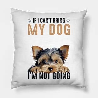 Not Going Yorkie Pillow