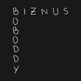 Boboddy Biznus T-Shirt