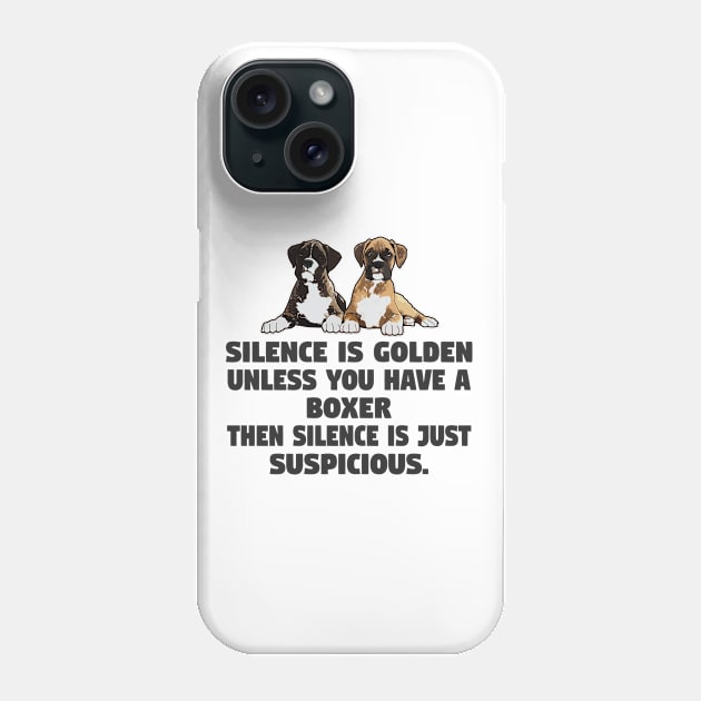 Silence Is Golden Unless You Have A Boxer Phone Case by Kudostees