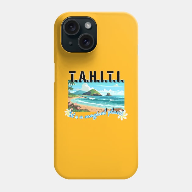 TAHITI, it's a magical place! Phone Case by AO01