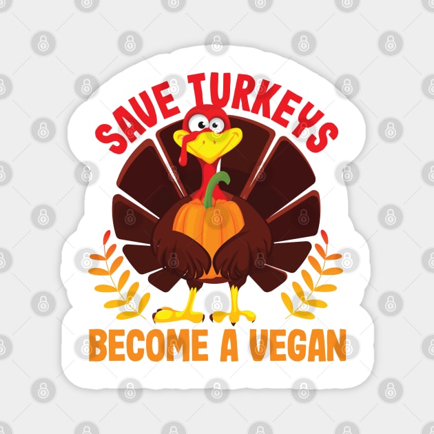 SAVE TURKEYS BECOME A VEGAN Magnet by Krishnansh W.