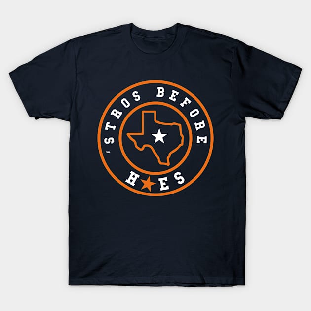 STROS BEFORE HOES T Shirt