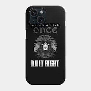 We Only Live Once Do It Right Inspirational Quote Phrase Text Phone Case