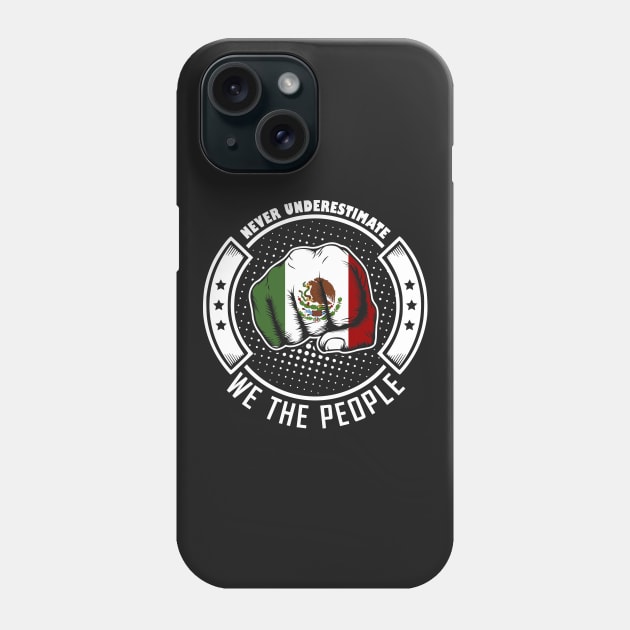 Never underestimate mexican we the people! Phone Case by simbamerch