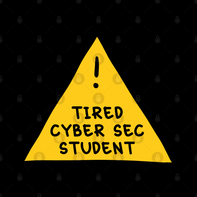 ⚠️ Tired Cyber Sec Student ⚠️ by orlumbustheseller