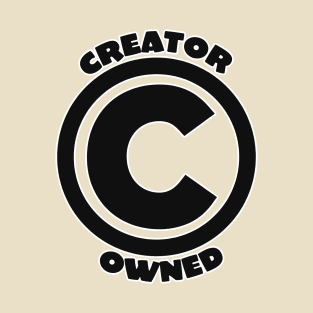 CREATOR OWNED T-Shirt