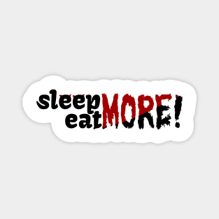 Sleep Eat More Magnet