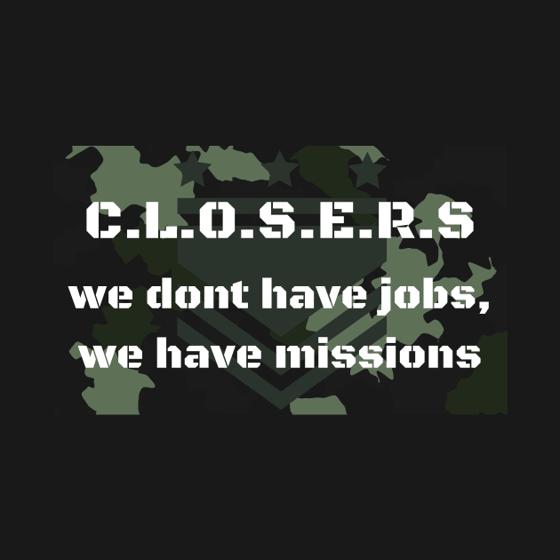 Closers don´t have jobs, they have missions by Closer T-shirts