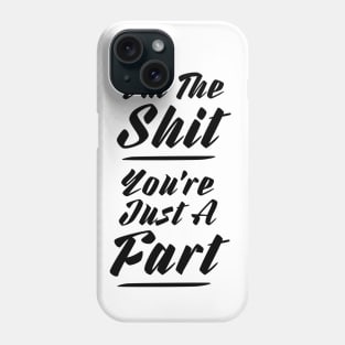 i'm the shit... Phone Case