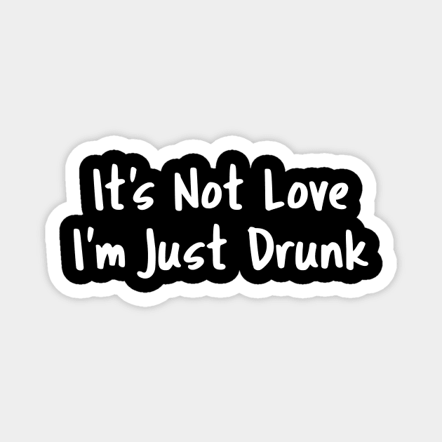 It's Not Love I'm Just Drunk Magnet by Tobe_Fonseca