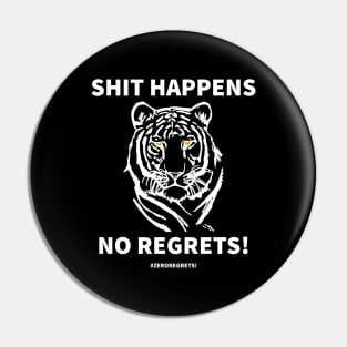 Shit Happens No Regrets! Pin