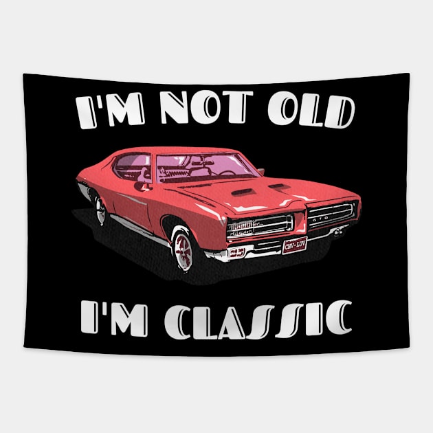 I'm Not Old I'm Classic Funny Car Graphic T-Shirt Tapestry by Crazy.Prints.Store