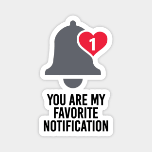 You Are My Favorite Notification Magnet