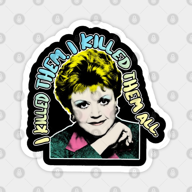 I Killed Them. I Killed Them All - Jessica Fletcher Tribute Design Magnet by DankFutura