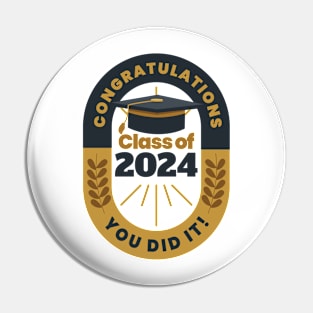 Congratulations Class of 2024 You Did It - Happy Graduation Day Celebration Gift Pin