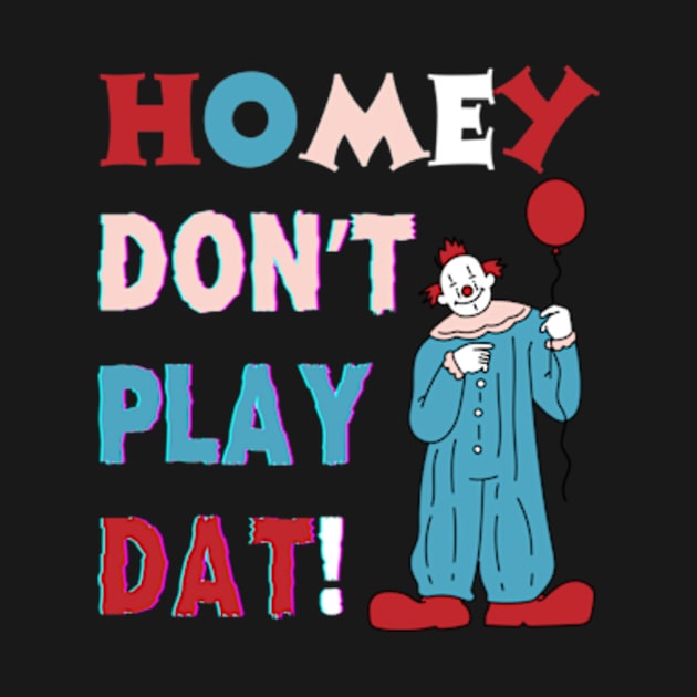 Homie don't play that T-Shirt by Surrealart