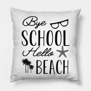 Beach - Bye School Hello Beach Pillow