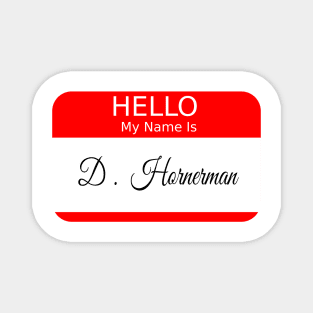 HELLO MY NAME IS D HORNERMAN - RED Magnet