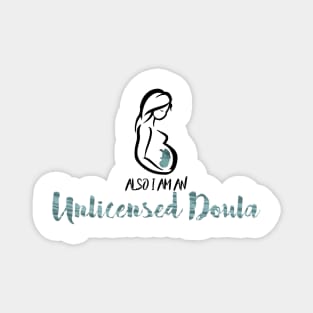 also i'm an unlicensed doula Magnet