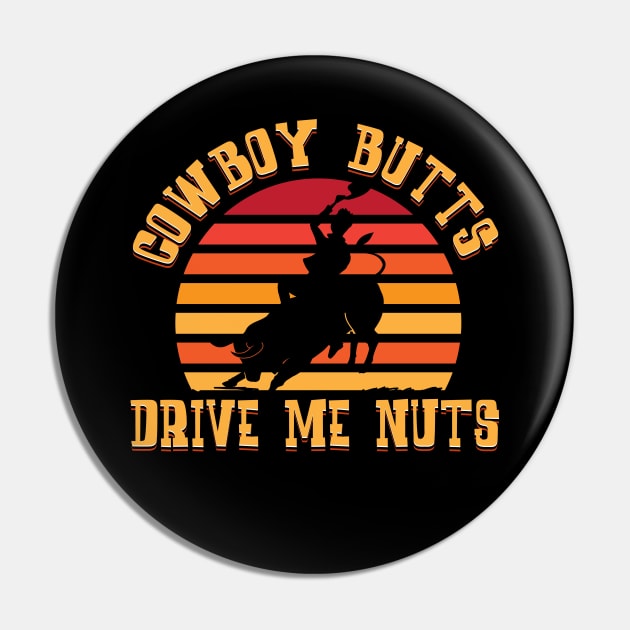 Cowboy Butts Drive Me Nuts Pin by TheDesignDepot