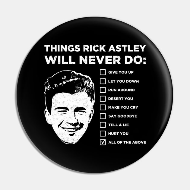 Things Rick Astley Will Never Do Pin by scribblejuice